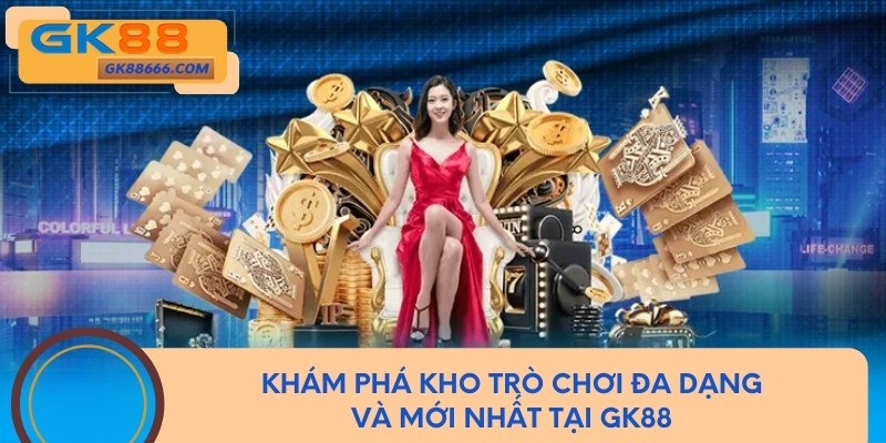 Kho game với các trò chơi đa dạng và mới nhất tại GK88