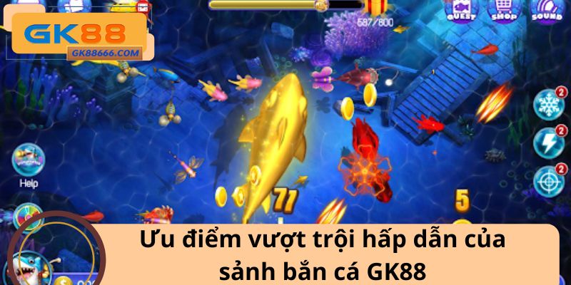 Ưu điểm vượt trội hấp dẫn của sảnh bắn cá GK88