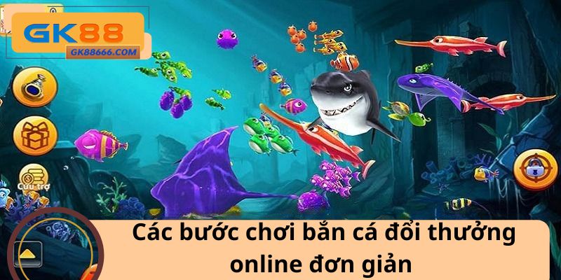Các bước chơi bắn cá đổi thưởng online đơn giản