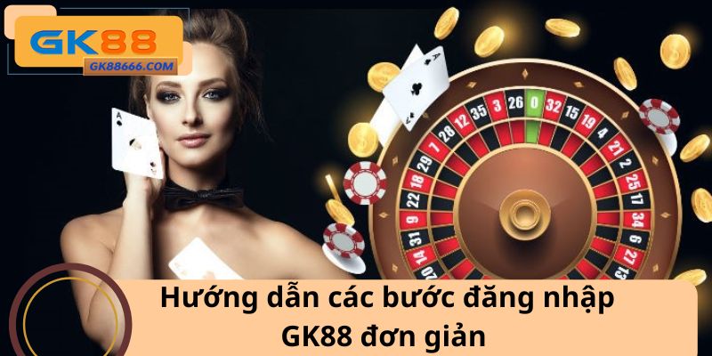 Bật mí cách đăng nhập GK88 siêu nhanh chóng từ A đến Z