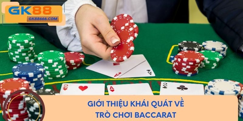 Giới thiệu khái quát về trò chơi baccarat