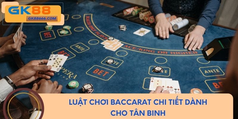 Luật chơi baccarat chi tiết dành cho tân binh