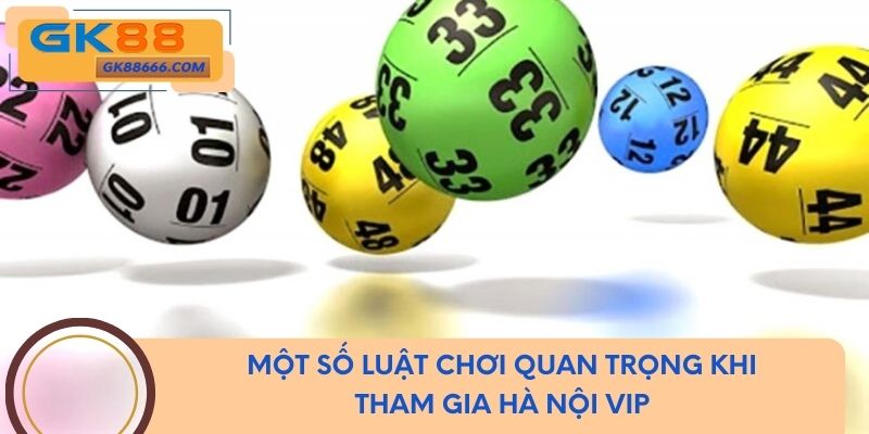 Một số luật chơi quan trọng khi tham gia Hà Nội Vip